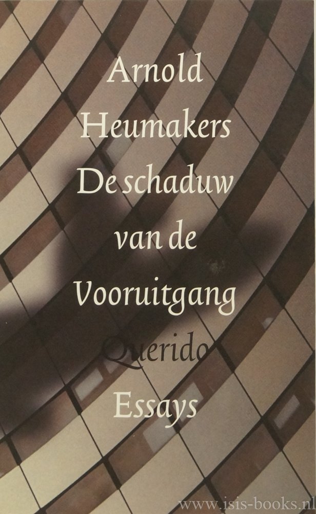 HEUMAKERS, A. - De schaduw van de vooruitgang. Essays.
