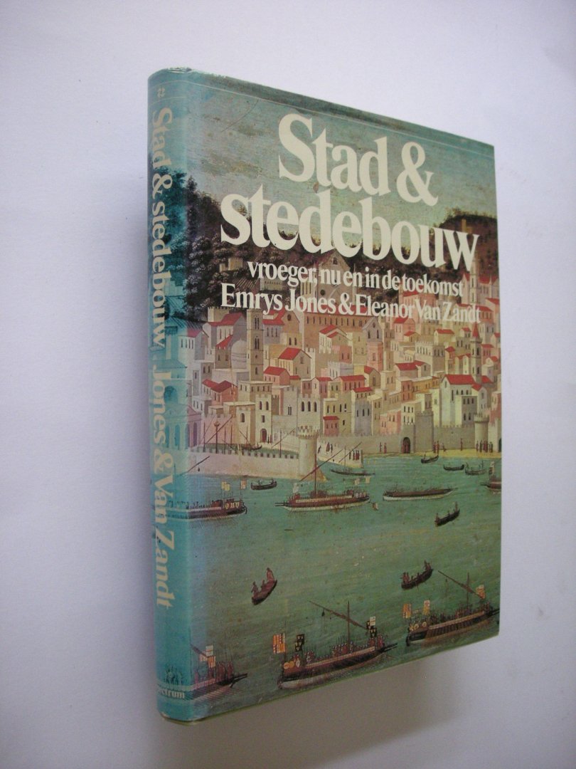 Jones, Emrys & Zandt, E. Van - Stad & stedebouw, vroeger, nu en in de toekomst