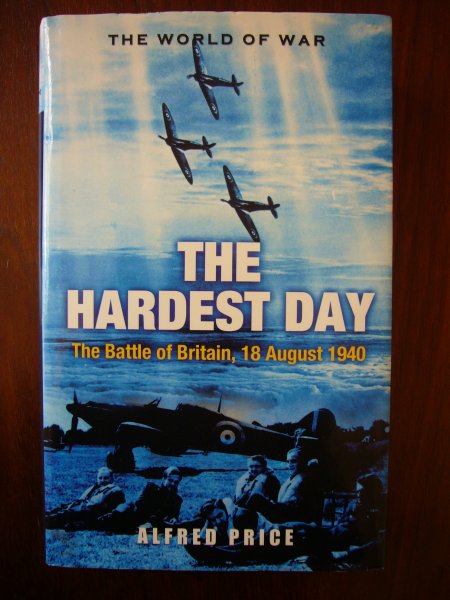 Price, Alfred - The Hardest Day, The Battle of Britain, 18 August 1940