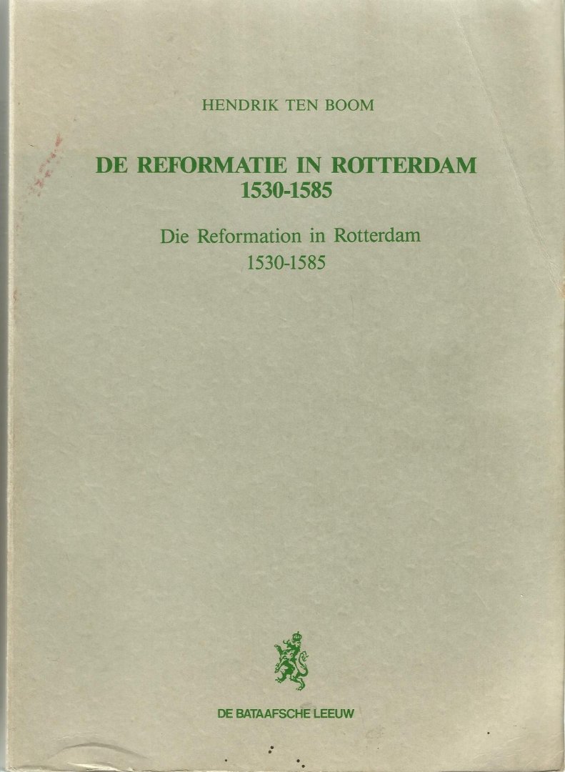 Boom  Hendrik ten - Reformatie in rotterdam / 1530-1585 / druk 1