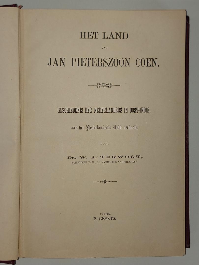 Terwogt, dr. W.A. - Het land van Jan Pieterszoon Coen - geschiedenis der Nederlanders in Oost-Indië