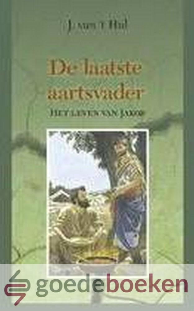 t Hul, J. van - De laatste aartsvader *nieuw* --- Het leven van Jakob
