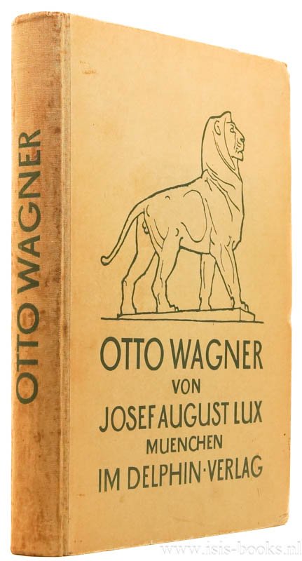 WAGNER, OTTO, LUX, J.A. - Otto Wagner. Eine Monographie. Mit hundertzwanzig Abbildungen.