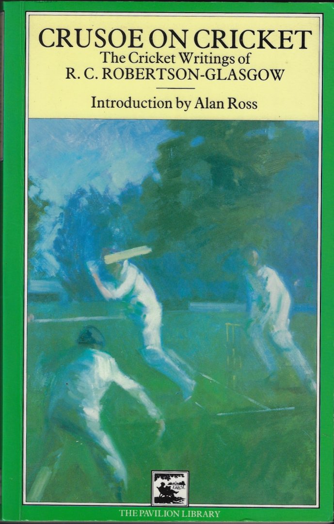 Ross, Alan - Crusoe on cricket -The cricket writings of R.C. Robertson-Glasgow