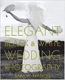 Frances, Sara A. - Elegant Black and White Wedding Photography