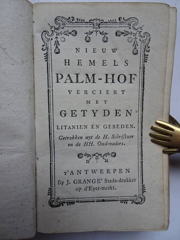 No author. - Nieuw hemels palm-hof verciert met getyden, litanien en gebeden; getrokken uyt de H. Schriftuer en de HH. Oud-vaders.