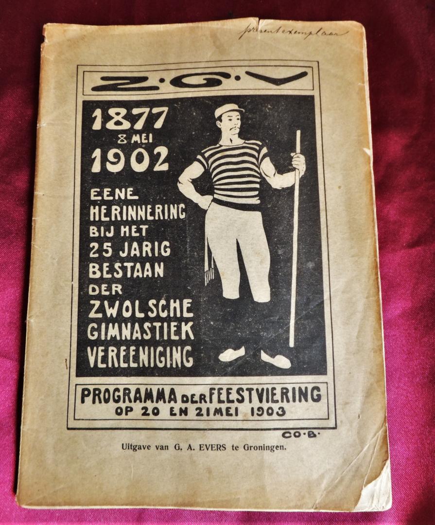 Bennekers, F. - Z.G.V. 1877 8 mei 1902 eene herinnering bij het 25 jarig bestaan der Zwolsche Gimnastiek Vereeniging - programma der feestviering op 20 en 21 mei 1903