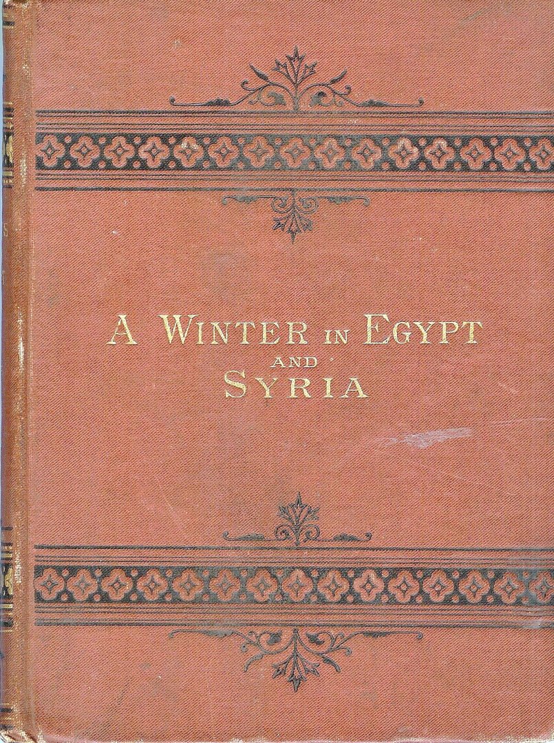 Potter Henry Codman ( 1834 - 1908 0 - The Gates of the East  A winter in Egypt and Syria ( Palestina, heilige land )
