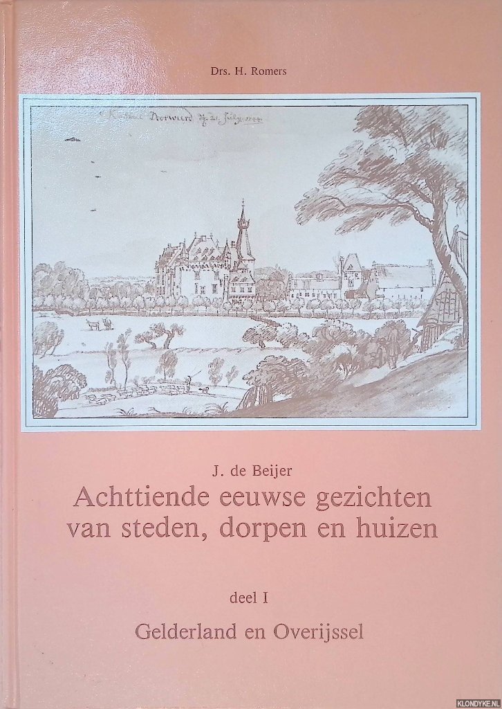 Beyer, Jan de & H. Romers - Achttiende-eeuwse gezichten van steden, dorpen en huizen: Deel I: Gelderland en Overijssel