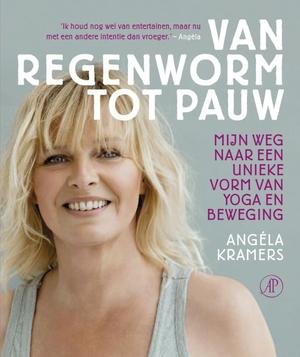 M. Oosterhof - Van Regenworm tot Pauw - Auteur: Angela Kramers mijn weg naar een unieke vorm van yoga en beweging