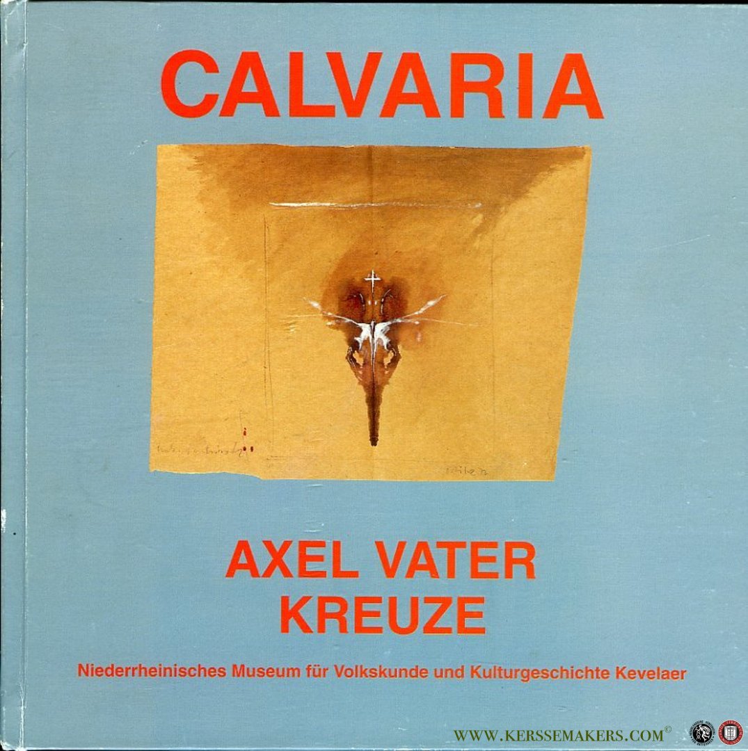NN - Calvaria. Axel Vater Kreuze 1961-2000