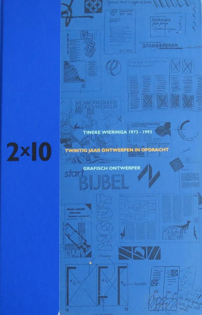 Maarten J de Meulder; Tineke Wieringa; et al - 2 x 10 twintig jaar ontwerpen in opdracht :Tineke Wieringa grafisch ontwerper,1973-1993