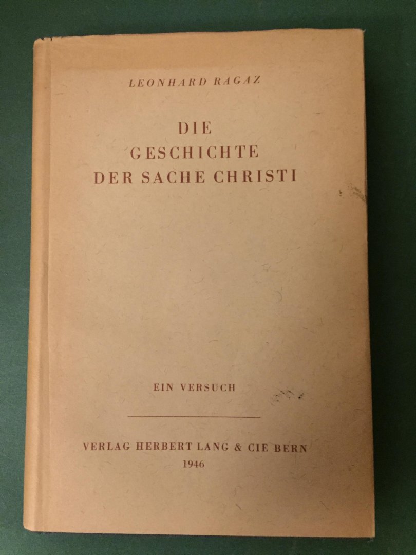 Ragaz, Leonhard - Die Geschichte der Sache Christi