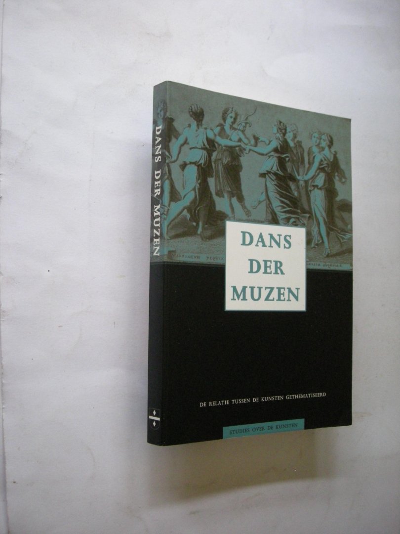 Fleurkens, A.C.G., Korpel, L.C., Meerhof, K., Red.. - Dans der muzen. De relatie tussen de kunsten gethematiseerd