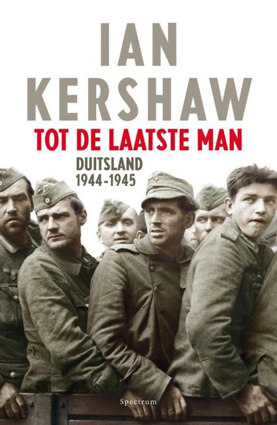 Kershaw, Ian - Tot de laatste man / Hitlers Duitsland 1944 | 1945