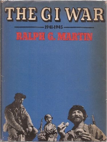 Martin, Ralph, G. - The GI War - 1941-1945