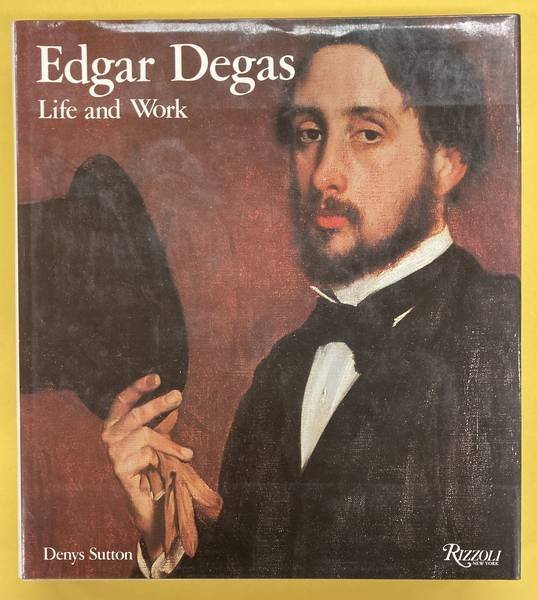 DEGAS, EDGAR - DENYS SUTTON. - Edgar Degas: Life and Work.
