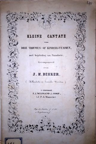 Bekker, Johannes Hendricus: - Kleine cantate voor drie vrouwen- of kinderstemmen met begeleiding van pianoforte (Hollandsche en Fransche woorden)
