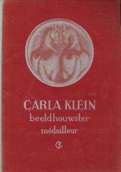 NIEUWENDAM, ARNOLD - Carla Klein. Beeldhouwster médailleur