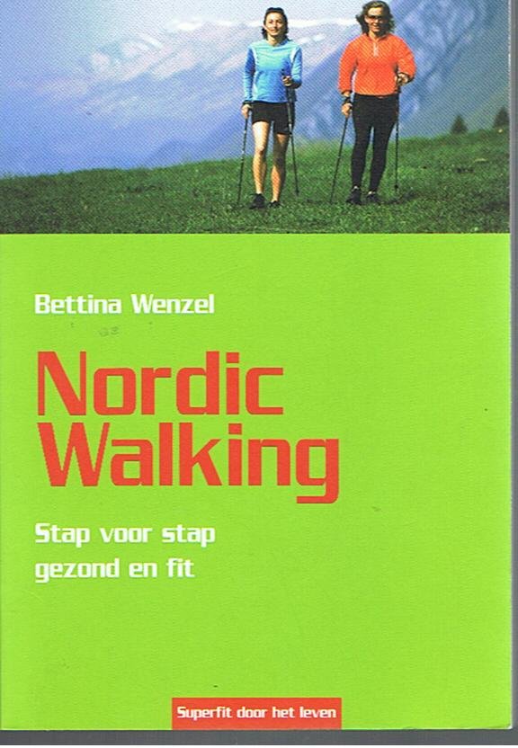 Wenzel, Bettina - Nordic walking - stap voor stap, gezond en fit - superfit door het leven