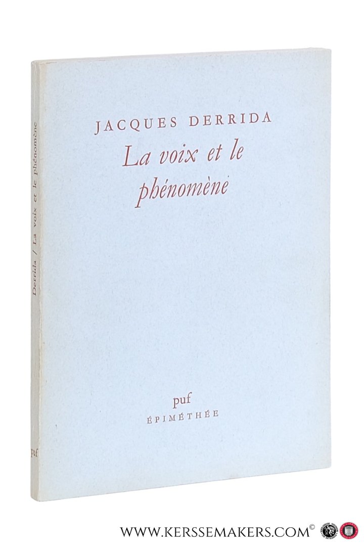 Derrida, Jacques. - La voix et le phénomène. Introduction au problème du signe dans la phénoménologie de Husserl.