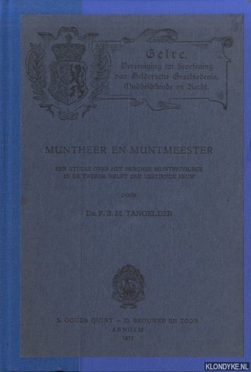 Tangelder, dr. F.B.M. - Muntheer en muntmeester. Een studie over het Berghse muntprivilege in de tweede helft der zestiende eeuw