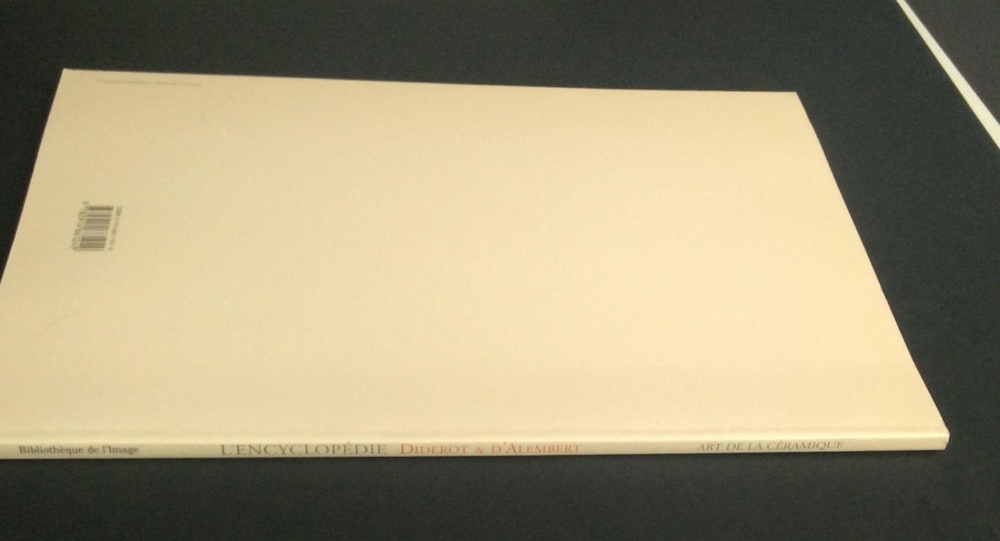 Diderot et d'Alembert - L`Encyclopédie: Art de la Céramique - Facsimile van het gedeelte over keramiek fabricage, afkomstig uit de beroemde encyclopedie van Diderot et d`Alembert (1751-1772)-