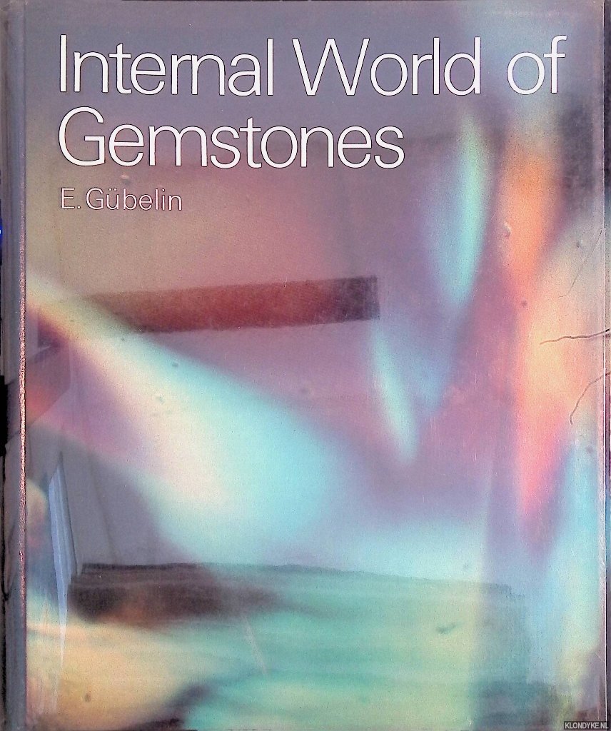 Gübelin, Eduard Josef - Internal World of Gemstones: Documents from Space and Time