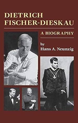 NEUNZIG, HANS A. - Dietrich Fischer-Dieskau: A Biography.