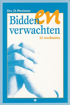 Mooiweer, drs.O. - Bidden en verwachten. 22 meditaties.