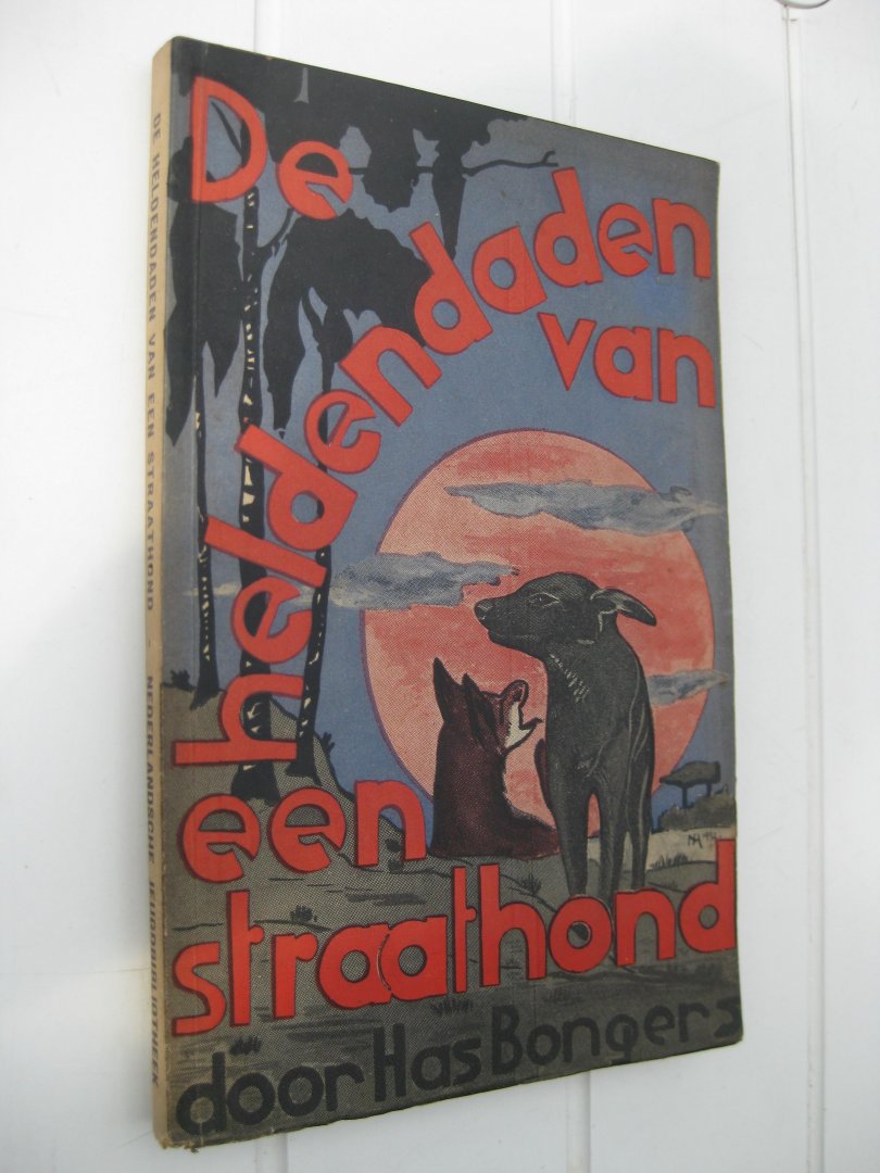 Bongers, Has - De heldendaden van een straathond.