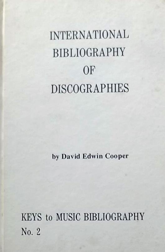 Cooper, Edwin. - International Bibliography of Discographies  Classical Music and Jazz & Blues, 1962 - 1972