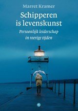 Schipperen is levenskunst - Persoonlijk leiderschap in roerige tijden