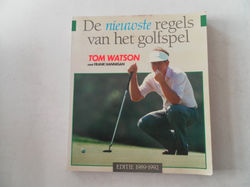 Watson, Tom met Hannigan, Frank; vert: Schröder, A.W. - De nieuwste regels van het golfspel Editie 1989-1992