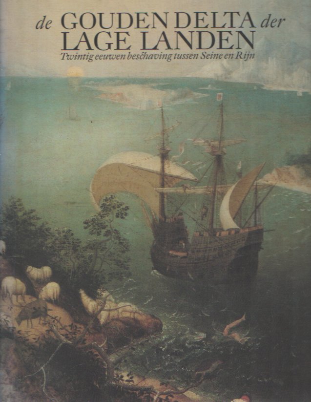 Janssen, Paul e.a. - De gouden delta der Lage Landen. Twintig eeuwen beschaving tussen Seine en Rijn