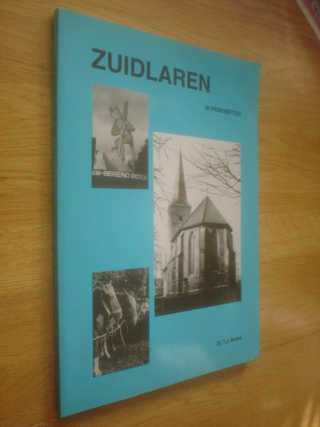 Buma, T.J. - Zuidlaren in vroeger tijd. Uit de geschiedenis van een dorp en zijn omgeving.
