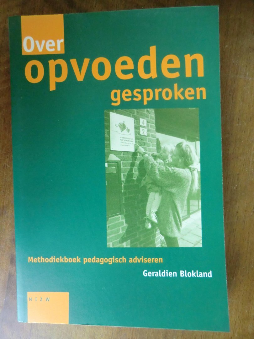Geraldien Blokland - OVER OPVOEDEN GESPROKEN