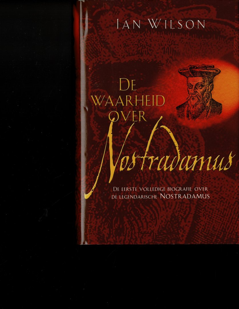 Wilson,Ian - de waarheid over Nostradamus