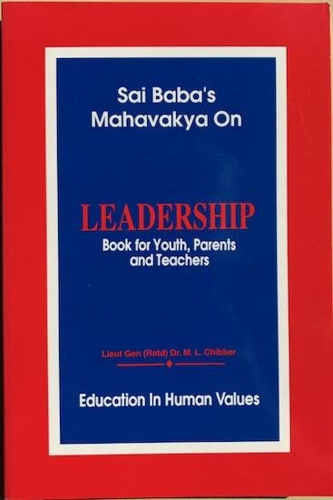 Chibber,  Lieut Gen M. L. - SAI BABA’S MAHAVAKYA ON LEADERSHIP. Book for Youth Parents and Teachers