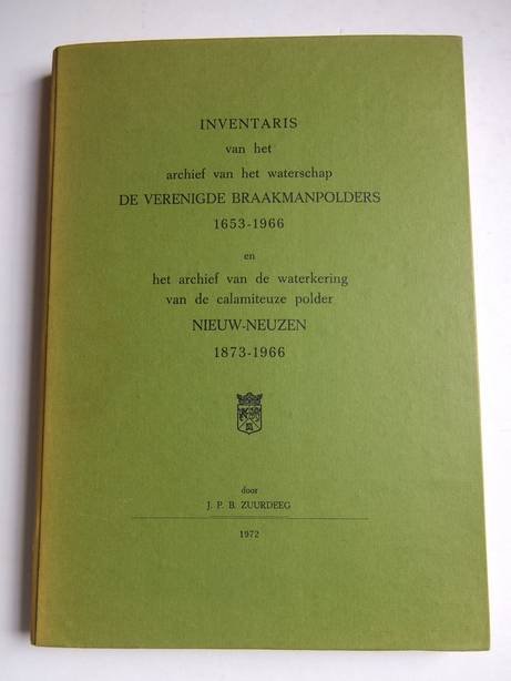 Zuurdeeg, J.P.B.. - Inventaris van het archief van het waterschap de Verenigde Braakmanpolders 1653-1966 en het archief van de waterkering van de calamiteuze polder Nieuw-Neuzen 1873-1966.