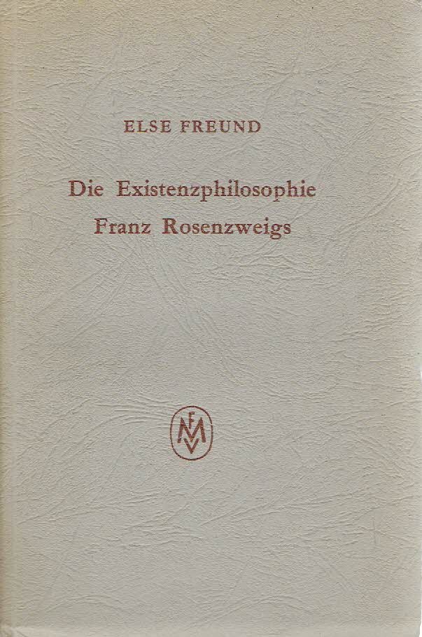 FREUND, Else - Die existenzphilosophie Franz Rosenzweigs. Eine Beitrag zur Analyse seines Werkes 'Der Stern der Erlösung'. Zweite durchgesehene Auflage.