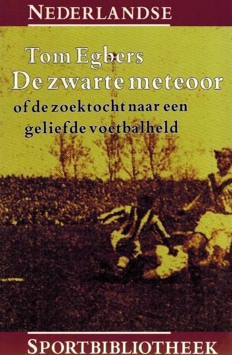 EGBERS, Tom - De zwarte meteoor -Of de zoektocht naar een geliefde voetbalheld