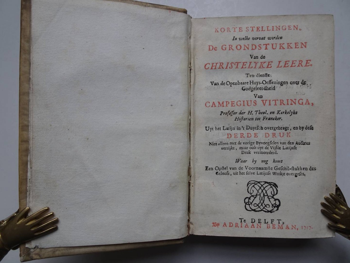 Vitringa, Campegius. - Korte stellingen, In welke vervat worden de grondstukken van de christelyke leere. Ten dienste van de Openbaare Huys-Oeffeningen over de Godgeleerdheid ....etc. Derde Druk. Waar by nog komt: Een Opstel van de Voornaamste Geschil-stukken des ge...