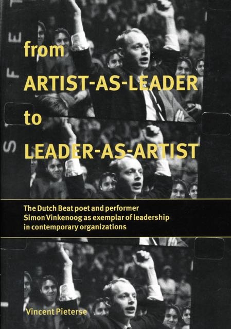 Pieterse, Vincent Michiel. - From artist-as-leader to leader-as-artist: The Dutch beat poet and performer Simon Vinkenoog as exemplar of leadership in contemporary organizations.