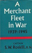Roskill, S.W. - A Merchant Fleet in War 1939-1945