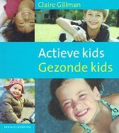Gillman, Claire - Actieve kids Gezonde kids