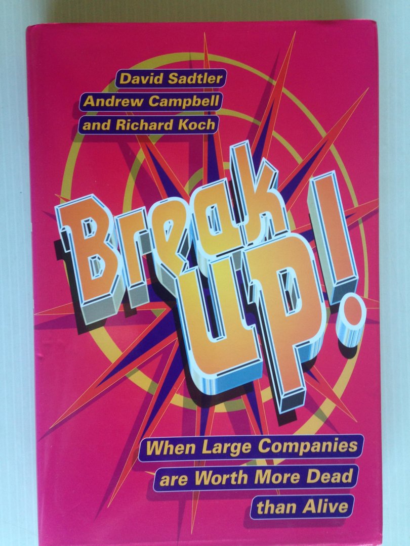 Sadtler, D. & A.Campbell, R.Koch - Break Up! When Large Companies are Worth More Dead than Alive