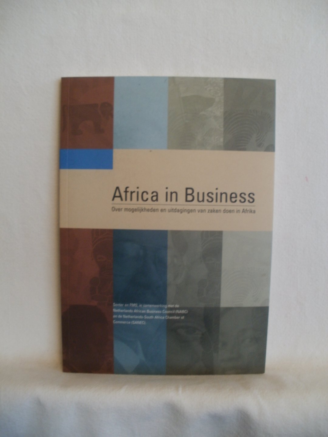 Dellevoet, A.J.F. (red.) - Africa in Business. Over mogelijkheden en uitdagingen van zaken doen in Africa.
