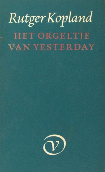 Kopland, Rutger. - Het orgeltje van yesterday.