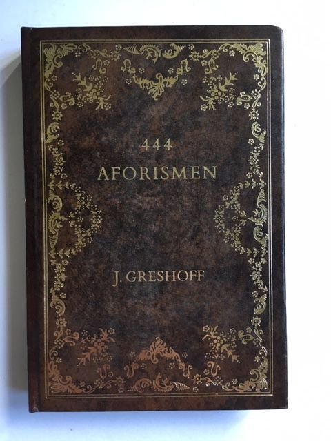 Greshof, J. - 444 Aforismen